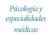 Psicología y especialidades médicas